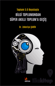 Bilgi Toplumundan Süper Akıllı Toplum’a Geçiş