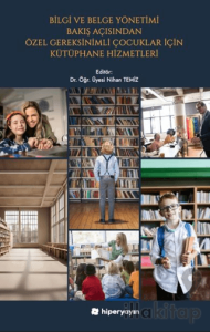 Bilgi ve Belge Yönetimi Bakış Açısından Özel Gereksinimli Çocuklar İçin Kütüphane 	Hizmetleri