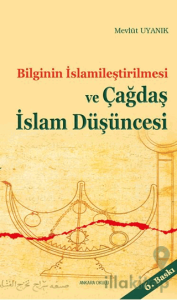 Bilginin İslamileştirilmesi ve Çağdaş İslam Düşüncesi