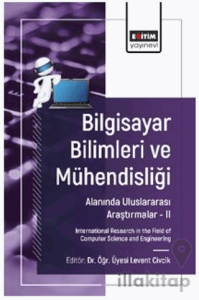 Bilgisayar Bilimleri ve Mühendisliği Alanında Uluslararası Araştırmalar – II