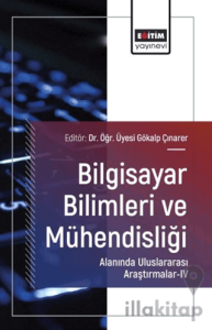 Bilgisayar Bilimleri ve Mühendisliği Alanında Uluslararası Araştırmalar - IV
