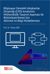 Bilgisayar Destekli Akışkanlar Dinamiği (CFD) Analizinin Mühendislik Tasarım Aşaması ile Bütünleştirilmesi İçin Aktivite ve Bilgi Modellemesi