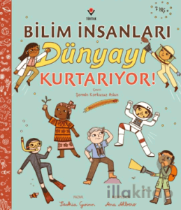 Bilim İnsanları Dünyayı Kurtarıyor!