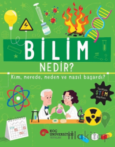 Bilim Nedir? Kim, Nerede, Neden ve Nasıl Başardı?