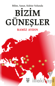 Bilim, Sanat, Kültür Yolunda Bizim Güneşler