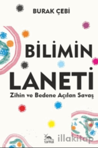 Bilimin Laneti Zihin ve Bedene Açılan Savaş