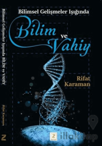 Bilimsel Gelişmeler Işığında Bilim ve Vahiy