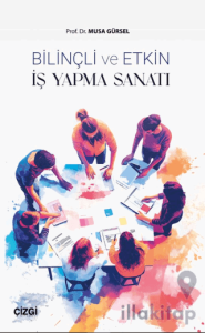 Bilinçli ve Etkin İş Yapma Sanatı