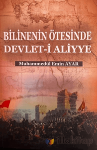 Bilinenin Ötesinde Devlet-i Aliyye