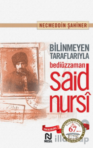 Bilinmeyen Taraflarıyla Bediüzzaman Said Nursi
