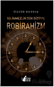 Bilinmezlikten Gizeme - Robirahizm