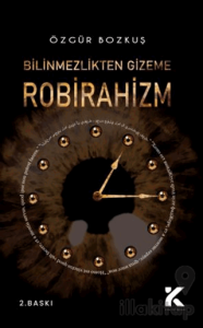 Bilinmezlikten Gizeme Robirahizm