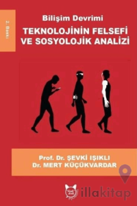 Bilişim Devrimi Teknolojinin Felsefi ve Sosyolojik Analizi