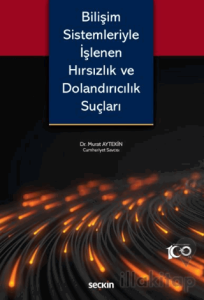 Bilişim Sistemleriyle İşlenen Hırsızlık ve Dolandırıcılık Suçları