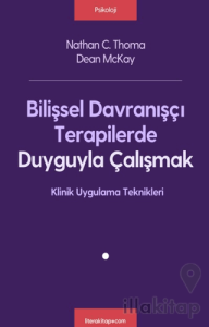 Bilişsel Davranışçı Terapilerde Duyguyla Çalışmak