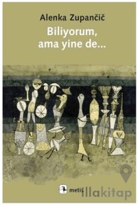 Biliyorum, Ama Yinede...