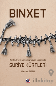 Binxet - Kimlik, Statü ve Entegrasyon Ekseninde Suriye Kürtleri