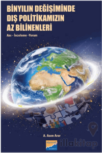 Binyılın Değişiminde Dış Politikamızın Az Bilinenleri: Anı, İnceleme, Yorum