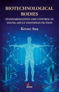 Biotechnological Bodies: Standardization and Control in Young Adult Dystopian Fiction
