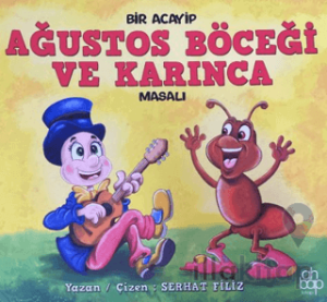 Bir Acayip Ağustos Böceği ve Karınca Masalı