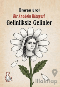 Bir Anadolu Hikayesi Gelinliksiz Gelinler