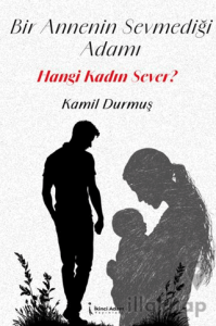 Bir Annenin Sevmediği Adamı Hangi Kadın Sever?