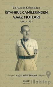 Bir Askerin Kaleminden İstanbul Camilerinden Vaaz Notları (1942-1951)