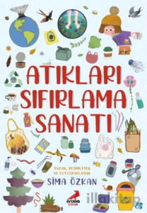 Bir Ayağım Doğada, Atıkları Sıfırlama Sanatı