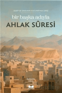 Bir Başka Adıyla Ahlak Suresi