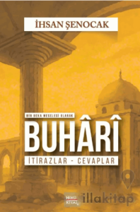 Bir Beka Meselesi Olarak Buhari İtirazlar Cevaplar