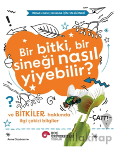 Bir Bitki, Bir Sineği Nasıl Yiyebilir? ve Bitkiler Hakkında İlgi Çekici Bilgiler