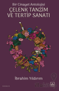 Bir Cinayet Antolojisi - Çelenk Tanzim ve Tertip Sanatı