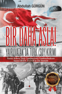 Bir Daha Asla! Yavruvatan'da Türk (Soy)kırımı