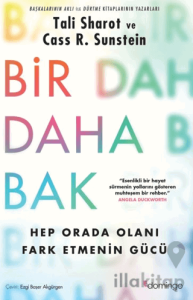 Bir Daha Bak: Hep Orada Olanı Fark Etmenin Gücü