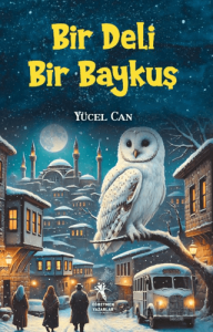 Bir Deli Bir Baykuş (10+Yaş)