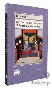 Bir Dostluğun Hikâyesi: Sultan Mahmûd ve Ayâz