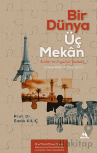 Bir Dünya Üç Mekân Anılar ve Seyahat Yazıları (Menemen-Paris-Şam)