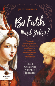 Bir Fatih Nasıl Yetişir?