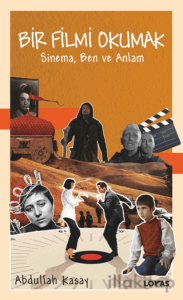 Bir Filmi Okumak - Sinema, Ben ve Anlam