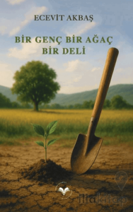Bir Genç Bir Ağaç Bir Deli