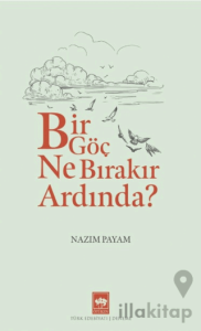 Bir Göç Ne Bırakır Ardında?