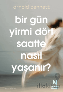 Bir Gün Yirmi Dört Saatte Nasıl Yaşanır?
