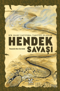 Bir Harp Savunma Taktiği Olarak Hendek Savaşı