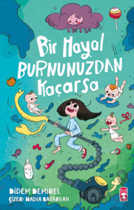 Bir Hayal Burnunuzdan Kaçarsa