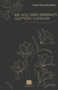 Bir Hoş Sada Bırakalım Üşümesin Gönüller