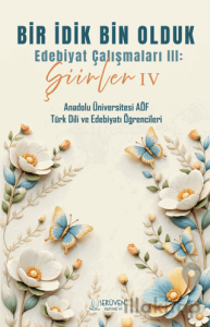 Bir İdik Bin Olduk Edebiyat Çalışmaları III: Şiirler IV