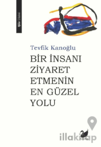 Bir İnsanı Ziyaret Etmenin En Güzel Yolu