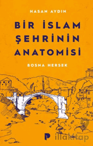 Bir İslam Şehrinin Anatomisi Bosna Hersek