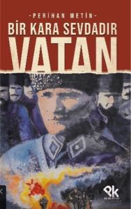Bir Kara Sevdadır Vatan