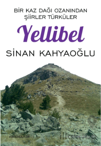 Bir Kaz Dağı Ozanından Şiirler Türküler - Yellibel